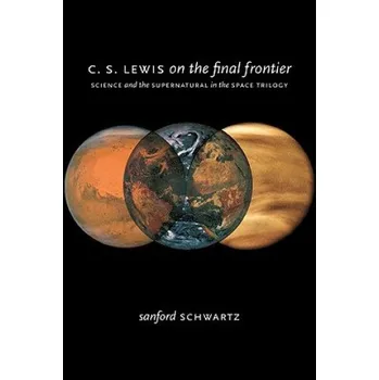 Učebnice C. S. Lewis on the Final Frontier (Sanford Schwartz)(Pevná)