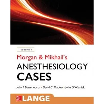 Cizojazyčná kniha Morgan and Mikhail's Clinical Anesthesiology Cases (John F. Butterworth,David C. Mackey,John D. Wasnick)(Brožovaná)