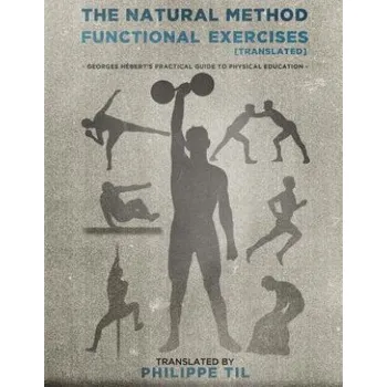 Cizojazyčná kniha The Natural Method: Functional Exercises (Georges Hebert,Philippe Til)(Brožovaná)