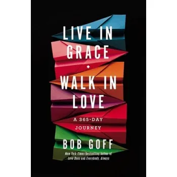 Cizojazyčná kniha Live in Grace, Walk in Love (Bob Goff)(Pevná)