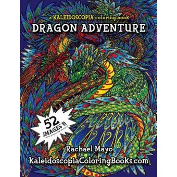 Kniha Dragon Adventure: A Kaleidoscopia Coloring Book (Rachael Mayo,August Stewart Johnston,Kaleidoscopia Coloring Books)(Brožovaná)