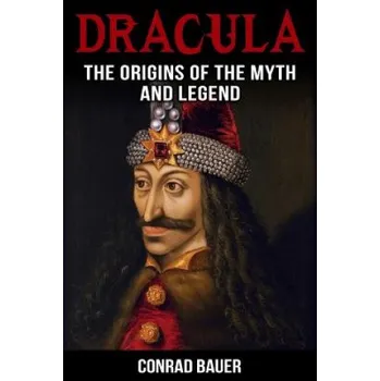 Cizojazyčná kniha Dracula: The Origins of the Myth and Legend (Conrad Bauer)(Brožovaná)