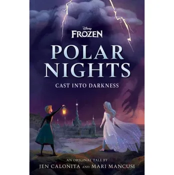 Pohádka Disney Frozen Polar Nights: Cast Into Darkness (Mari Mancusi)(Pevná)