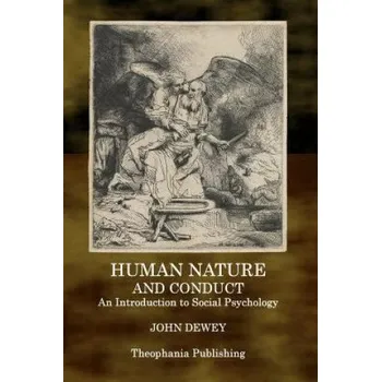 Human Nature and Conduct: An Introduction to Social Psychology (John Dewey)(Brožovaná)