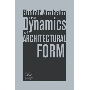 Cizojazyčná kniha Dynamics of Architectural Form, 30th Anniversary Edition (Rudolf Arnheim)(Brožovaná)