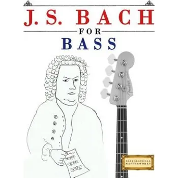 Cizojazyčná kniha J. S. Bach for Bass: 10 Easy Themes for Bass Guitar Beginner Book (Easy Classical Masterworks)(Brožovaná)