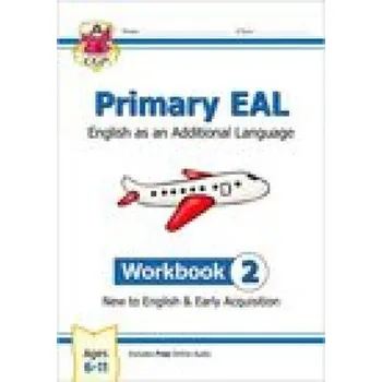 Anglický jazyk New Primary EAL: English for Ages 6-11 - Workbook 2 (New to English & Early Acquisition) (CGP Books)(Brožovaná)