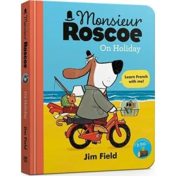 První čtění Monsieur Roscoe on Holiday Board Book (Jim Field)(Leporelo)