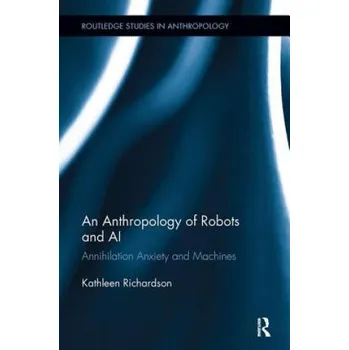 Cizojazyčná kniha Anthropology of Robots and AI (Richardson,Kathleen (De Montfort University,UK))(Brožovaná)