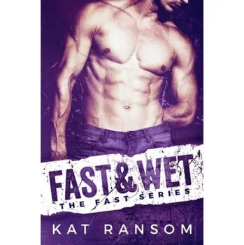 Cizojazyčná kniha Fast & Wet: A Formula 1 Romance (Kat Ransom)(Brožovaná)