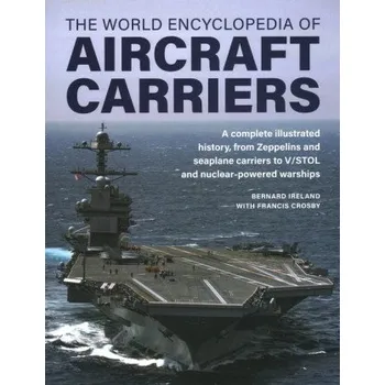 Cestování Aircraft Carriers, World Encyclopedia of (Bernard Ireland)(Pevná)