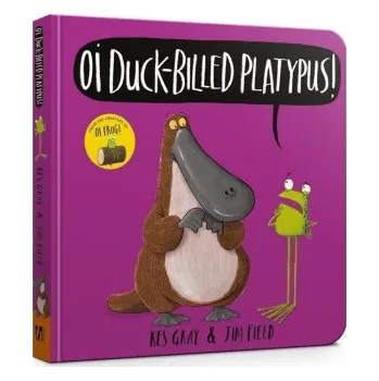První čtění Oi Duck-billed Platypus Board Book (Kes Gray)(Leporelo)