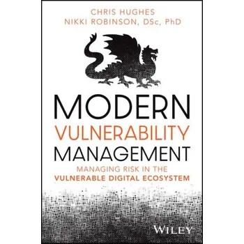 Modern Vulnerability Management: Managing Risk in the Vulnerable Digital Ecosystem (Nikki Robinson)(Brožovaná)