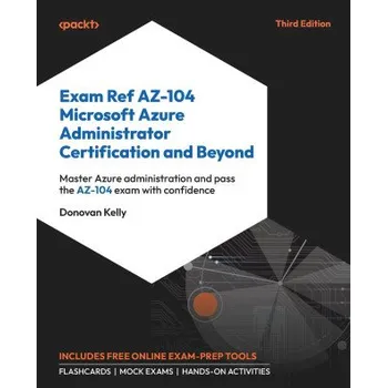 Technika Exam Ref AZ-104 Microsoft Azure Administrator Certification and Beyond - Third Edition (Brožovaná)