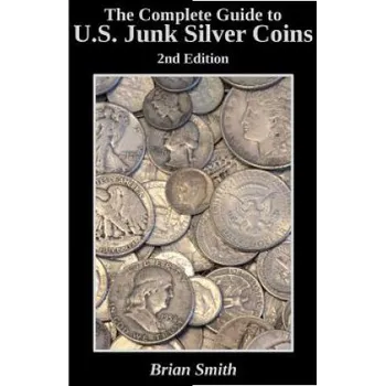 Kniha The Complete Guide to U.S. Junk Silver Coins, 2nd Edition (Brian K Smith)(Brožovaná)