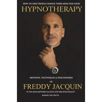 Cizojazyčná kniha Hypnotherapy: Methods, Techniques and Philosophies of Freddy Jacquin (Freddy H Jacquin B Sc)(Brožovaná)