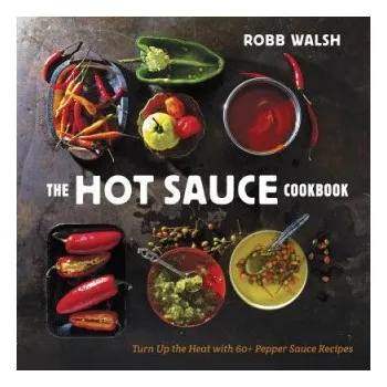 Cizojazyčná kniha Hot Sauce Cookbook (Robb Walsh)(Pevná)