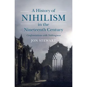 Cizojazyčná kniha History of Nihilism in the Nineteenth Century (Jon (Slovak Academy of Sciences) Stewart)(Brožovaná)