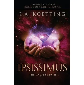 Cizojazyčná kniha Ipsissimus: The Master's Path (Timothy Donaghue,Hampton Lamoureux,E A Koetting)(Brožovaná)