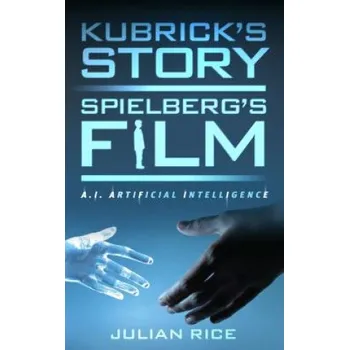 Umění Kubrick's Story, Spielberg's Film (Julian Rice)(Pevná)