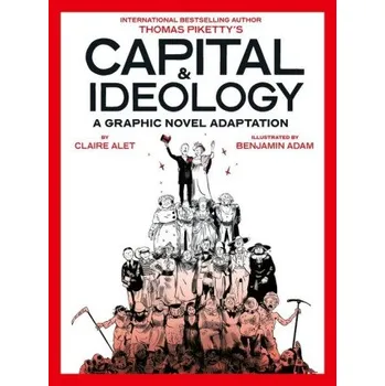 Capital & Ideology: A Graphic Novel Adaptation (Claire Alet,Benjamin Adam)(Brožovaná)