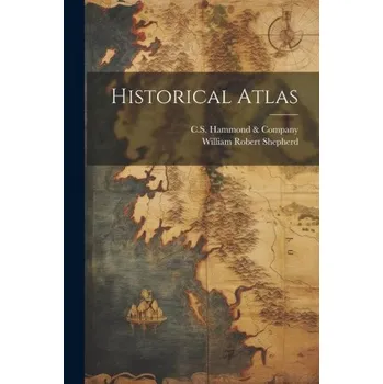Historical Atlas (C S Hammond & Company)(Brožovaná)