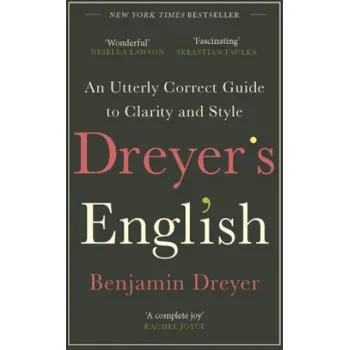 Kniha Dreyer's English: An Utterly Correct Guide to Clarity and Style (Benjamin Dreyer)(Brožovaná)