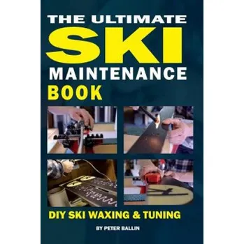 Cizojazyčná kniha The Ultimate Ski Maintenance Book: DIY Ski Waxing, Edging and Tuning (MR Peter Ballin)(Brožovaná)