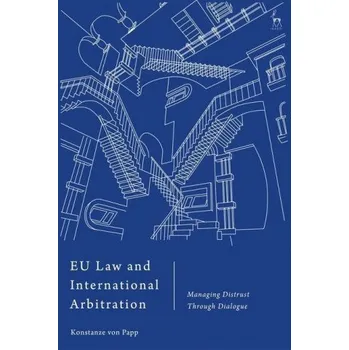 Učebnice EU Law and International Arbitration (PAPP KONSTANZE VON)(Pevná)