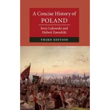 Concise History of Poland (Jerzy (University of Birmingham) Lukowski,Zawadzki,Hubert (Wolfson College,Oxford))(Pevná)