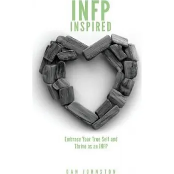 Kniha INFP Inspired: Embrace your true self and Thrive as an INFP (Dan Johnston)(Brožovaná)