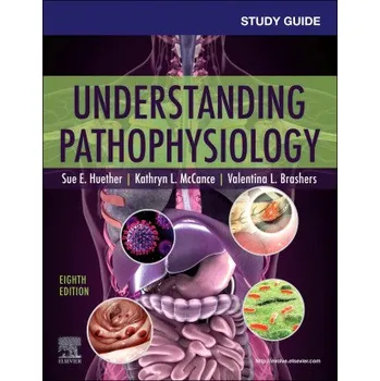 Study Guide for Understanding Pathophysiology (Sue E. Huether,Kathryn L. McCance,Valentina L. Brashers,Linda Felver)(Brožovaná)