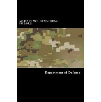 Učebnice Military Mountaineering FM 3-97.61 (Department of Defense,Taylor Anderson)(Brožovaná)