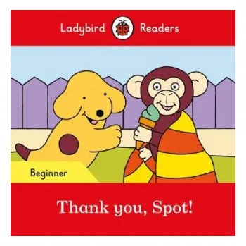 Anglický jazyk Ladybird Readers Beginner Level - Spot - Thank you, Spot! (ELT Graded Reader) (Ladybird)(Brožovaná)