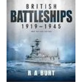 Populárně naučná literatura pro dospělé British Battleships 1919 1945 (A,Burt,R)(Brožovaná)