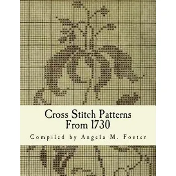 Cizí jazyk Cross Stitch Patterns From 1730 (Angela M Foster)(Brožovaná)