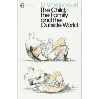 Beletrie pro dospělé The Child, the Family, and the Outside World - D. W. Winnicott Penguin Classics