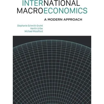 Cizojazyčná kniha International Macroeconomics (Stephanie Schmitt–grohé,Martín Uribe,Michael Woodford)(Pevná)