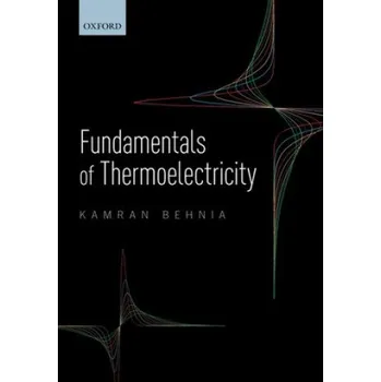 Cizí jazyk Fundamentals of Thermoelectricity (Behnia,Kamran (Senior Researcher (Directeur de Recherche),ESPCI,Paris))(Brožovaná)