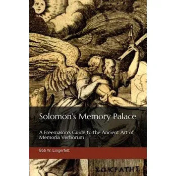 Cizojazyčná kniha Solomon's Memory Palace: A Freemason's Guide to the Ancient Art of Memoria Verborum (Bob W Lingerfelt)(Brožovaná)