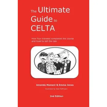 Cizojazyčná kniha The Ultimate Guide to CELTA: 2nd Edition (Emma Jones,Amanda Momeni,Kate Hoffmann)(Brožovaná)