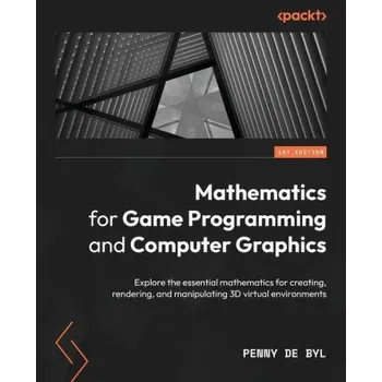 Technika Mathematics for Game Programming and Computer Graphics (Penny de Byl)(Brožovaná)