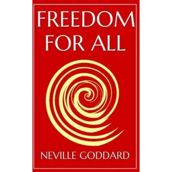 Freedom For All: A Practical Application of the Bible (Neville Goddard)(Brožovaná)