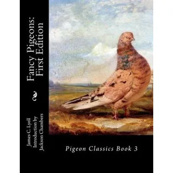 Kniha Fancy Pigeons: First Edition: Pigeon Classics Book 3 (James C Lyell,Jackson Chambers)(Brožovaná)