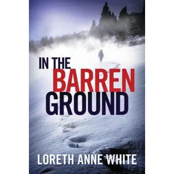 In the Barren Ground (Loreth Anne White)(Brožovaná)