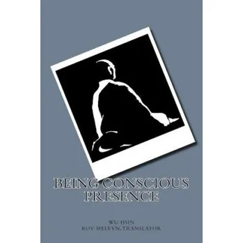 Cizojazyčná kniha Being Conscious Presence (Wu Hsin,Roy Melvyn)(Brožovaná)