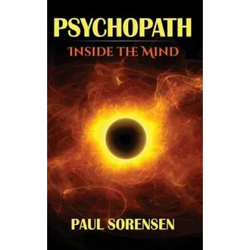 Kniha Psychopath: Inside the Mind of a Psychopath (Paul Sorensen)(Brožovaná)