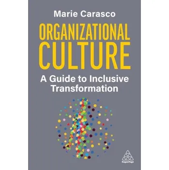 Organizational Culture: A Guide to Inclusive Transformation (Brožovaná)