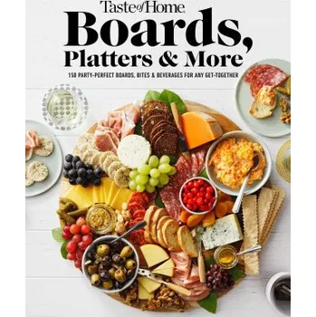 Taste of Home Boards, Platters & More: 219 Party Perfect Boards, Bites & Beverages for Any Get-Together (Pevná)