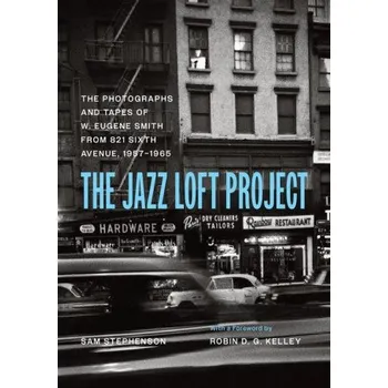 Cestování Jazz Loft Project (W. Eugene Smith,Sam Stephenson,Robin D. G. Kelley)(Pevná)